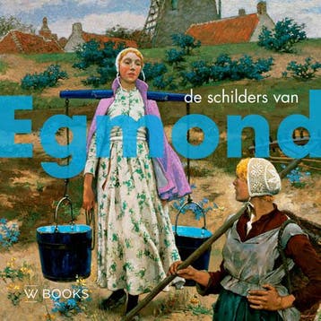 De Schilders Van Egmond | Peter J.H. van den Berg | Nieuw, Ophalen of Verzenden, Nieuw, Peter J.H. van den Berg