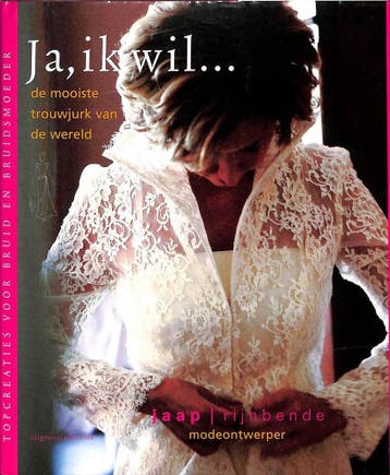 Ja ik wil... de mooiste trouwjurk van de wereld - J., Verzenden, Gelezen, J. Rijnbende