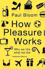 How Pleasure Works 9780099548768 Paul Bloom, Verzenden, Gelezen, Paul Bloom