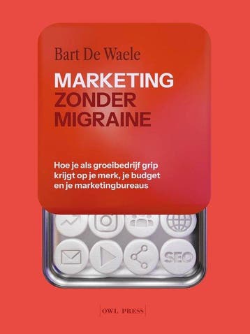 9789493499621 Marketing zonder migraine | Tweedehands, Boeken, Verzenden, Zo goed als nieuw, Bart de Waele