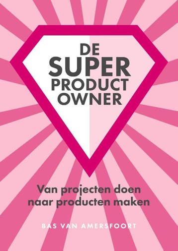 De super product owner 9789493282988 Bas van Amersfoort, Boeken, Verzenden, Zo goed als nieuw, Bas van Amersfoort