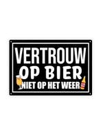 Vertrouw op Bier, niet op het weer - Cafe Bord - 40x30cm, Ophalen of Verzenden, Nieuw