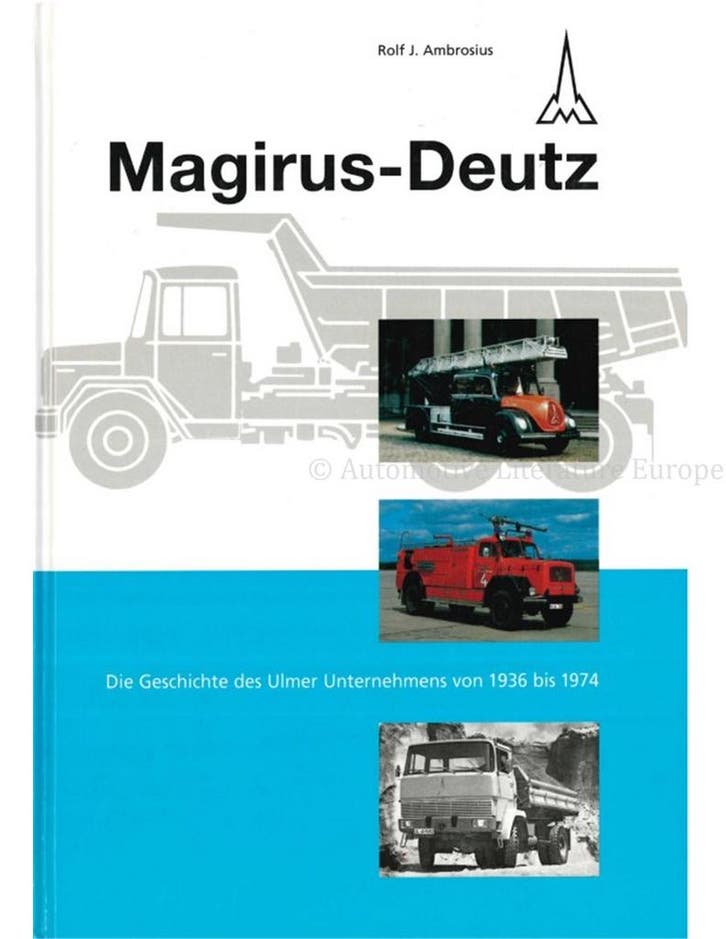 MAGIRUS-DEUTZ, DIE GESCHICHTE DES ULMER UNTERNEHMENS VON, Boeken, Auto's | Boeken