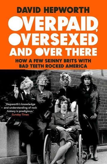 Overpaid, Oversexed and Over There - David Hepworth, Verzenden, Gelezen, David Hepworth