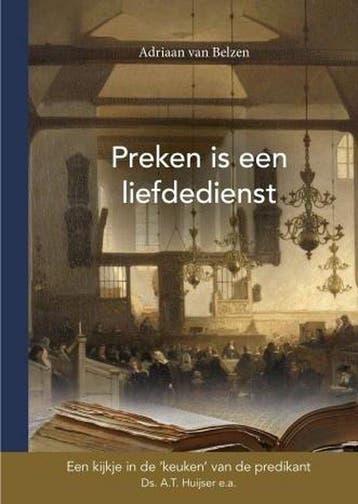 Preken is een liefdedienst - A. T. Huijser 9789490165338, Verzenden, Zo goed als nieuw, A. T. Huijser