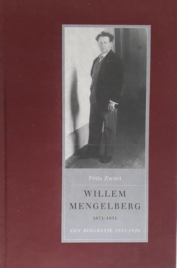 WILLEM MENGELBERG BIOGRAFIE 1871-1920 - F. Zwart, Boeken, Verzenden, Zo goed als nieuw, F. Zwart