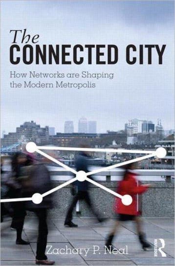 The Connected City - Zachary P. Neal 9780415881425, Verzenden, Zo goed als nieuw, Zachary P. Neal