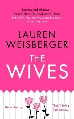 Wives 9780007569281 Lauren Weisberger, Boeken, Verzenden, Gelezen, Lauren Weisberger