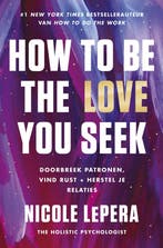 9789043931175 How to be the love you seek | Tweedehands, Verzenden, Zo goed als nieuw, Nicole Lepera