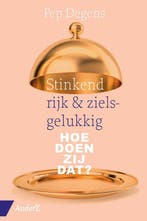 9789462961906 Stinkend rijk  zielsgelukkig | Tweedehands, Boeken, Verzenden, Zo goed als nieuw, Pep Degens