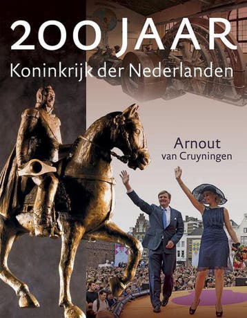 200 jaar Koninkrijk der Nederlanden - Arnout van Cruyningen, Verzenden, Zo goed als nieuw, Arnout van Cruyningen