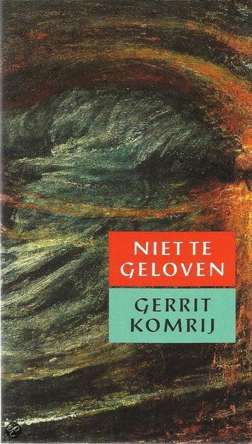 Niet te geloven - Komrij, Verzenden, Gelezen