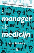 9789492528025 De manager als medicijn | Tweedehands, Boeken, Verzenden, Zo goed als nieuw, Arno Zijderveld