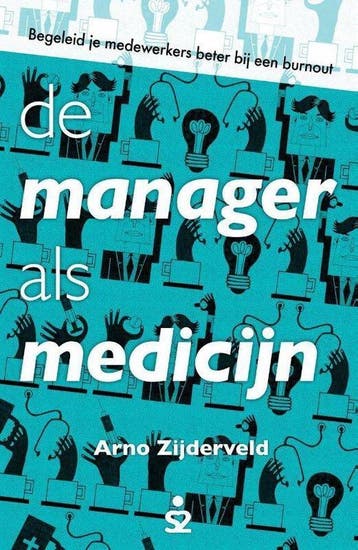 9789492528025 De manager als medicijn | Tweedehands, Verzenden, Zo goed als nieuw, Arno Zijderveld