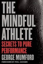Mindful Athlete 9781941529065 George Mumford, Boeken, Verzenden, Zo goed als nieuw, George Mumford