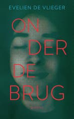 Onder de brug 9789045130071 Evelien De Vlieger, Boeken, Verzenden, Gelezen, Evelien De Vlieger