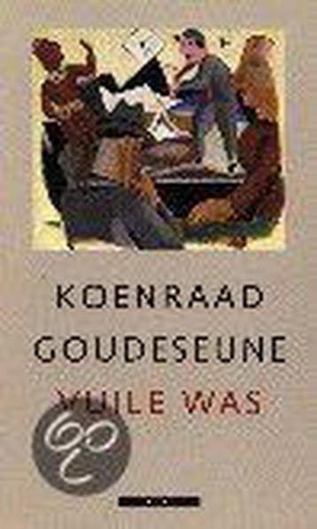 Vuile was - K. Goudeseune 9789025402181, Verzenden, Gelezen, K. Goudeseune