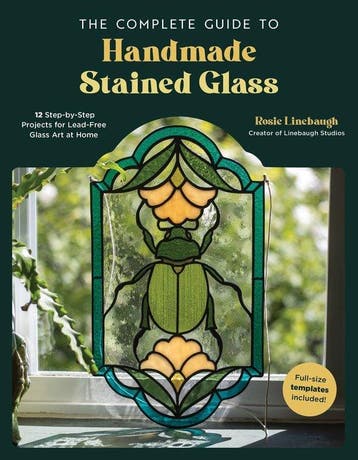 9798890030399 The Complete Guide to Handmade Stained Glass, Verzenden, Nieuw, Rosie Linebaugh