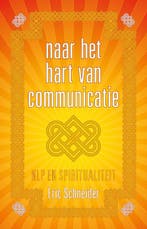 Naar het hart van communicatie 9789081747929 Eric Schneider, Verzenden, Zo goed als nieuw, Eric Schneider