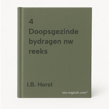 4 Doopsgezinde bydragen nw reeks - I.B. Horst 9789070164782, Verzenden, Zo goed als nieuw, I.B. Horst