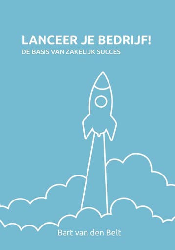 Lanceer je bedrijf! - Bart van den Belt 9789490085735, Verzenden, Zo goed als nieuw, Bart van den Belt