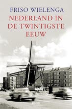 Nederland in de twintigste eeuw - Friso Wielenga - 978908506, Boeken, Verzenden, Nieuw