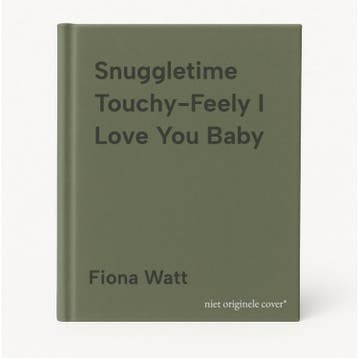 Snuggletime Touchy-Feely I Love You Baby - Fiona Watt, Verzenden, Gelezen, Fiona Watt