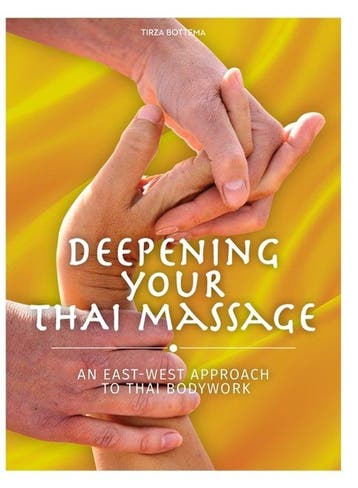9789090404929 Deepening Your Thai Massage, Boeken, Verzenden, Nieuw, Tirza Bottema