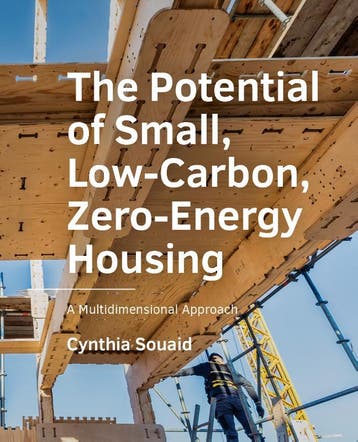 The Potential Of Small, Low-Carbon, Zero-Energy Housing, Ophalen of Verzenden, Nieuw, Cynthia Souaid