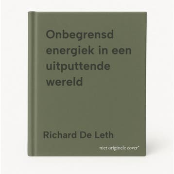 Onbegrensd energiek in een uitputtende wereld 9789090402673, Boeken, Verzenden, Zo goed als nieuw, Richard De Leth