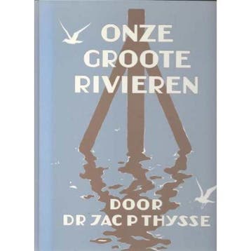 ONZE GROOTE RIVIEREN - Jac.P. Thijsse 9789062558452, Verzenden, Gelezen, Jac.P. Thijsse