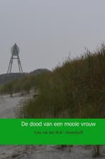 De dood van een mooie vrouw 9789402161397, Boeken, Verzenden, Gelezen, Lies van der Wal - Oosterhoff