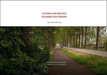 ALPHEN AAN DEN RIJN IN DAGEN VAN CORONA - J. A. Van den Ende, Verzenden, Zo goed als nieuw, J. A. Van den Ende