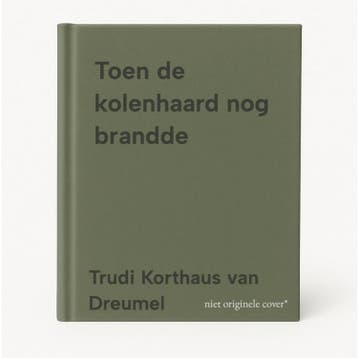 Toen de kolenhaard nog brandde - Trudi Korthaus van Dreumel, Boeken, Verzenden, Gelezen, Trudi Korthaus van Dreumel