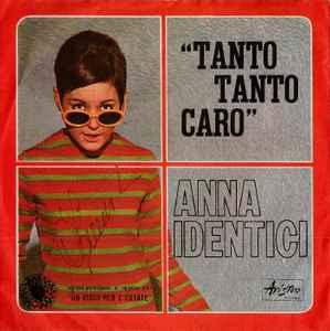 vinyl single 7 inch - Anna Identici - Tanto Tanto Caro, Verzenden, Zo goed als nieuw, 7 inch, Pop