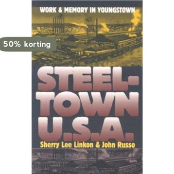 Steeltown U.S.A. - Sherry Lee Linkon 9780700612925, Verzenden, Gelezen, Sherry Lee Linkon