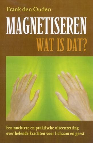 Magnetiseren - wat is dat? - F. den Ouden 9789063783860, Verzenden, Gelezen, F. den Ouden