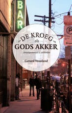 De kroeg als Gods akker 9789081950831 Gerard Vrooland, Verzenden, Gelezen, Gerard Vrooland