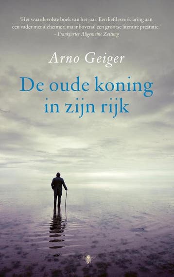 De oude koning in zijn rijk - Arno Geiger 9789403157801, Verzenden, Zo goed als nieuw, Arno Geiger
