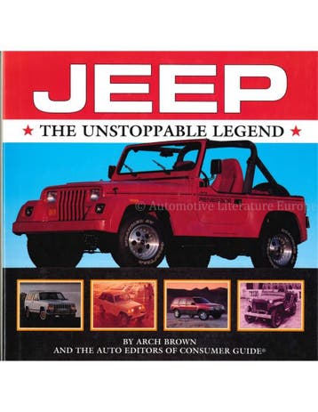 JEEP, THE UNSTOPPABLE LEGEND (BY AUTO EDITORS OF CONSUMER, Nieuw, Author