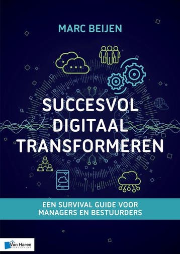 9789401806923 Best practice - Succesvol Digitaal Transfor..., Boeken, Verzenden, Zo goed als nieuw, Marc Beijen