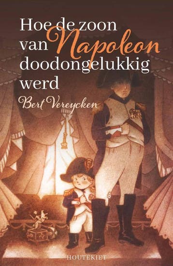 Hoe De Zoon Van Napoleon Doodongelukkig Werd | Nieuw, Ophalen of Verzenden, Nieuw, Bert Vereycken