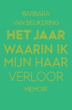Het jaar waarin ik mijn haar verloor | 9789000380237 |, Boeken, Zo goed als nieuw, Barbara van Beukering