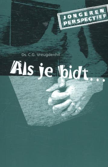 Als je bidt... / Jongerenperspectief / 1 - C.G. Vreugdenhil, Verzenden, Zo goed als nieuw, C.G. Vreugdenhil