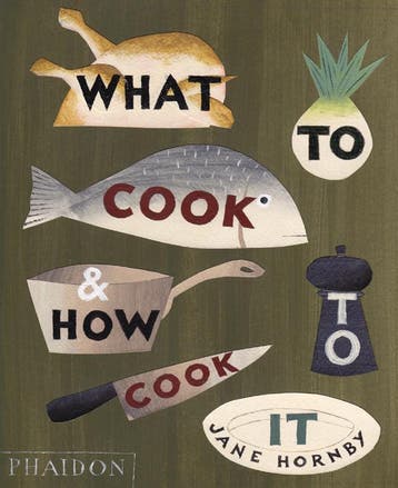 What To Cook And How To Cook It | Jane Hornby | Nieuw, Ophalen of Verzenden, Nieuw, Jane Hornby