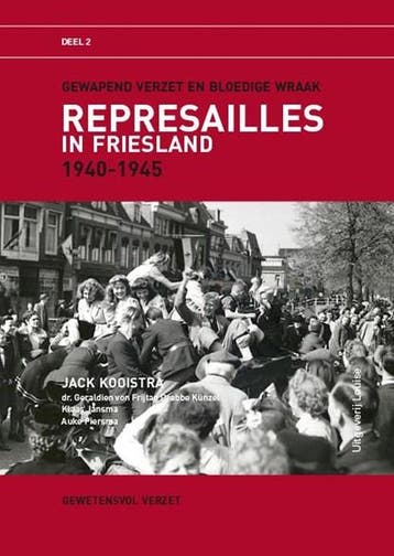 Represailles in Friesland | 9789491536083 | Jack Kooistra, Boeken, Ophalen of Verzenden, Zo goed als nieuw, Jack Kooistra
