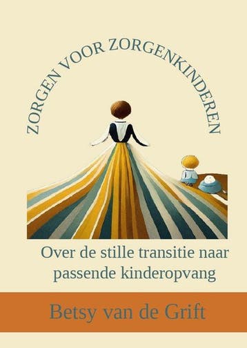 9789493407190 Zorgen voor zorgenkinderen, Verzenden, Nieuw, Betsy van de Grift