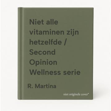 Niet alle vitaminen zijn hetzelfde / Second Opinion Wellness, Verzenden, Gelezen, R. Martina