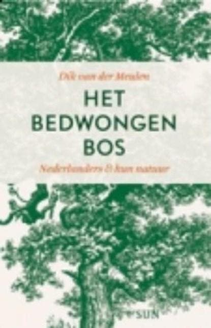 Het bedwongen bos | 9789085067047 | MEULEN, Dick van der, Boeken, Wetenschap, Zo goed als nieuw