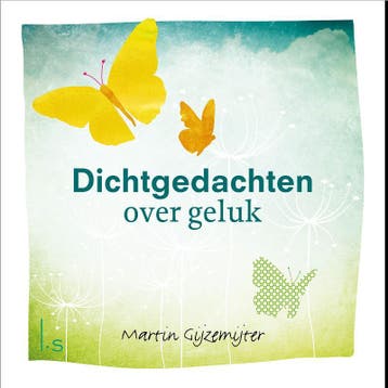 Dichtgedachten over geluk - Martin Gijzemijter 9789024582709, Verzenden, Zo goed als nieuw, Martin Gijzemijter